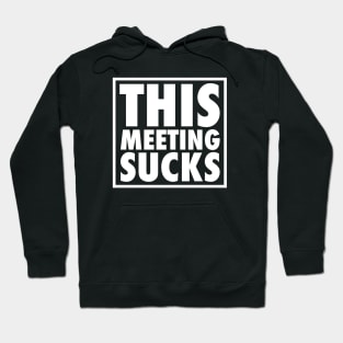 This Meeting Sucks Hoodie